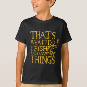 That's What I C I Fish And I Know Things Tshirt
