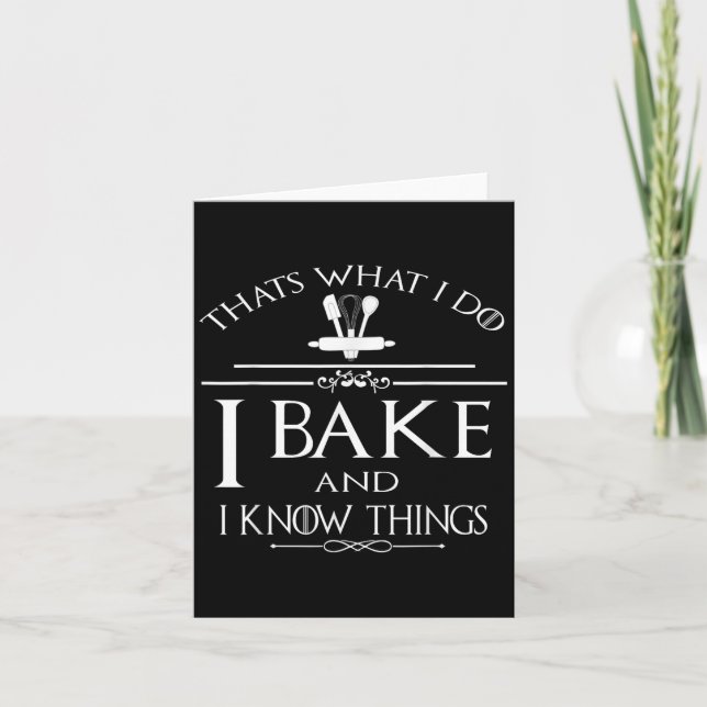 Thats What I Do I Bake And I Know Things  Karte (Vorderseite)