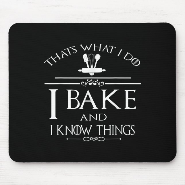 Thats What I Do I Bake And I Know Things  Mousepad (Vorne)