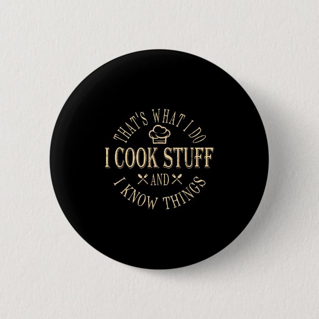 That's What I Do I Cook Stuff And I Know Things Fu Button (Vorderseite)