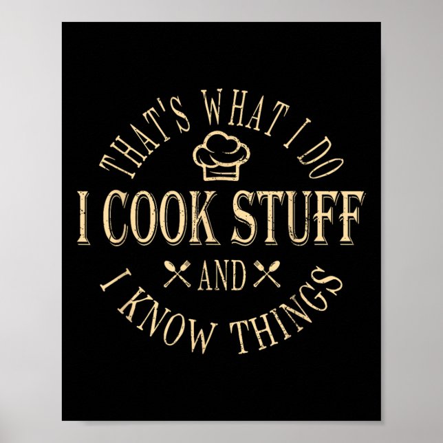 That's What I Do I Cook Stuff And I Know Things Fu Poster (Vorne)