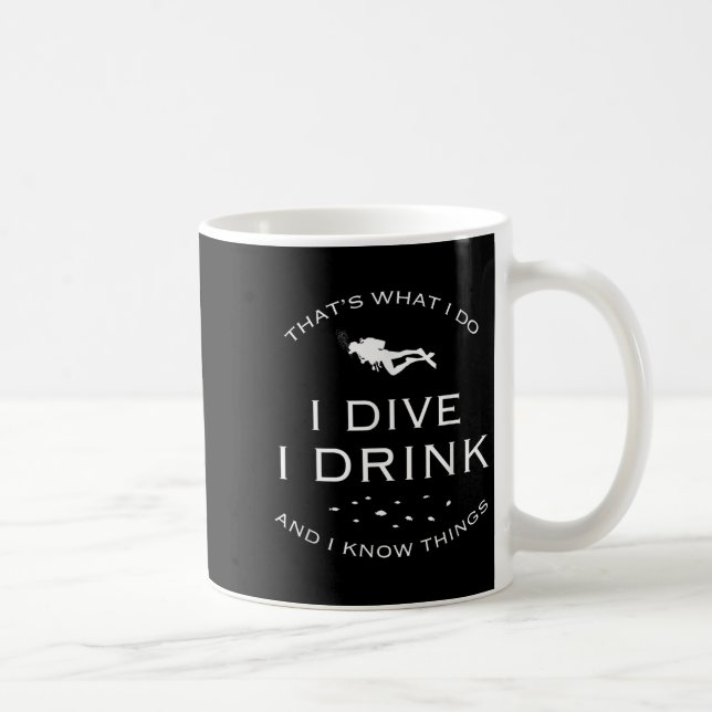 That's What I Do I Dive I Drink And I Know Things  Kaffeetasse (Rechts)