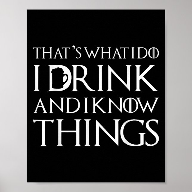 Thats What I Do I Drink And I Know Things Funny Dr Poster (Vorne)