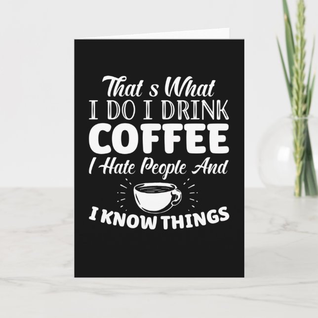 Thats What I Do I Drink Coffee I Hate People Karte (Vorderseite)