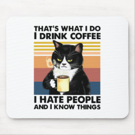 That's What I Do I Drink Coffee I Hate People Mousepad