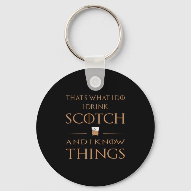 That's What I Do I Drink Scotch And I Know Things  Schlüsselanhänger (Vorderseite)