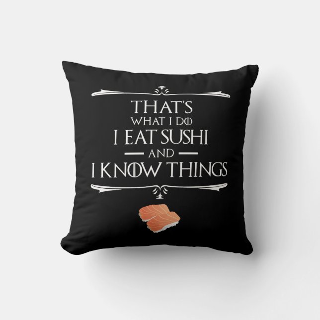 That's What I Do I Eat Sushi And I Know Things Kissen (Vorderseite)