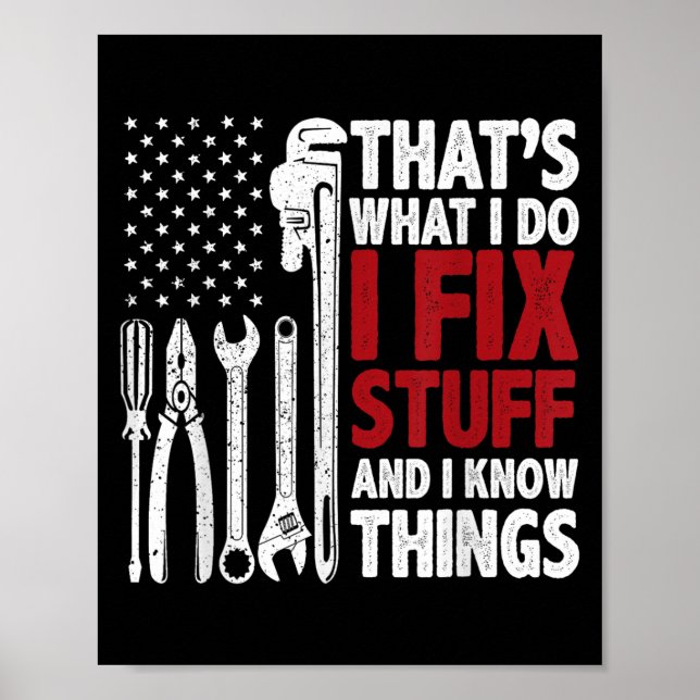 That's What I Do I Fix Stuff And I Know Things Ame Poster (Vorne)