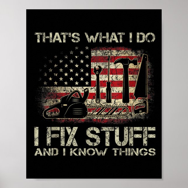That's What I Do I Fix Stuff And I Know Things Ame Poster (Vorne)