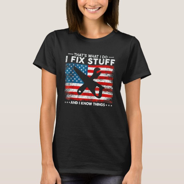 That's What I Do I Fix Stuff And I Know Things Ame T-Shirt (Vorderseite)