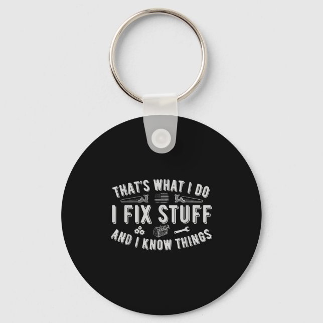 That's What I Do I Fix Stuff And I Know Things Dad Schlüsselanhänger (Vorderseite)