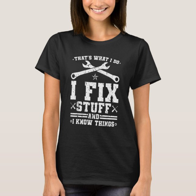 That's What I Do I Fix Stuff And I Know Things Mec T-Shirt (Vorderseite)