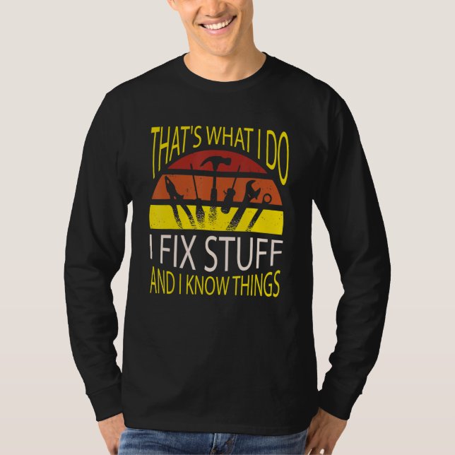 That's What I Do I Fix Stuff And I Know Things Mec T-Shirt (Vorderseite)