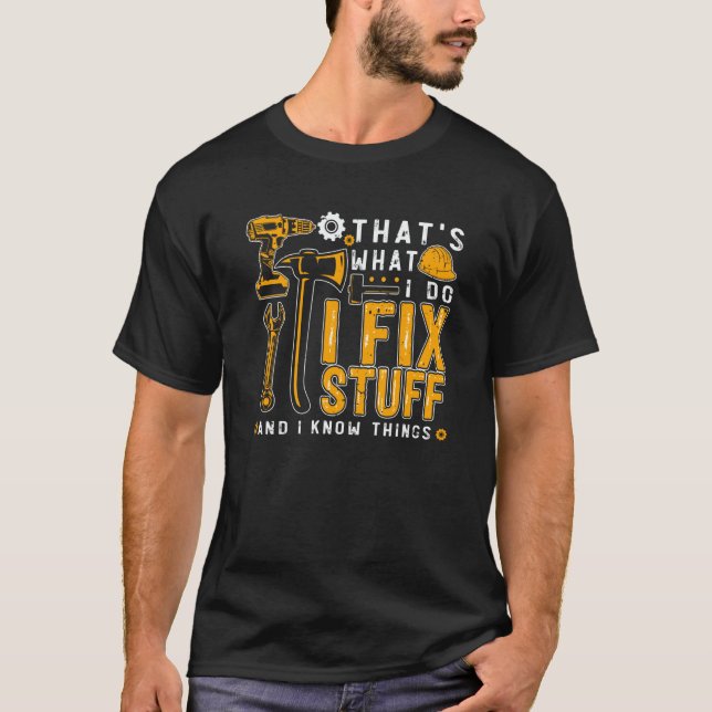 That's What I Do I Fix Stuff And I Know Things Men T-Shirt (Vorderseite)