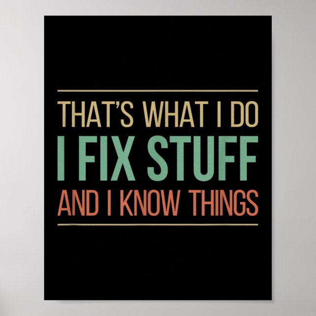 That's What I Do - I Fix Stuff And I Know Things - Poster (Vorne)