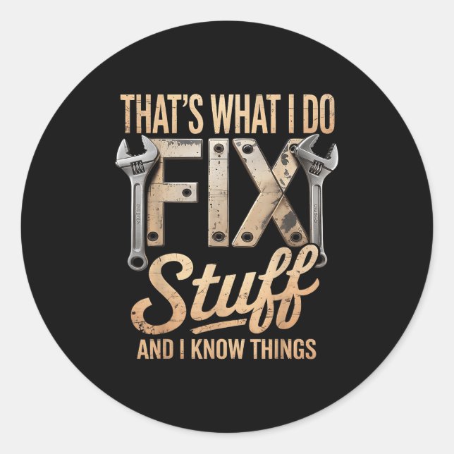 That's What I Do I Fix Stuff And I Know Things  Runder Aufkleber (Vorderseite)