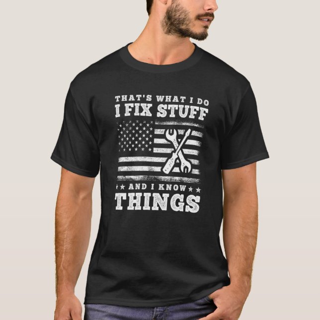 That's What I Do I Fix Stuff And I Know Things  Sa T-Shirt (Vorderseite)