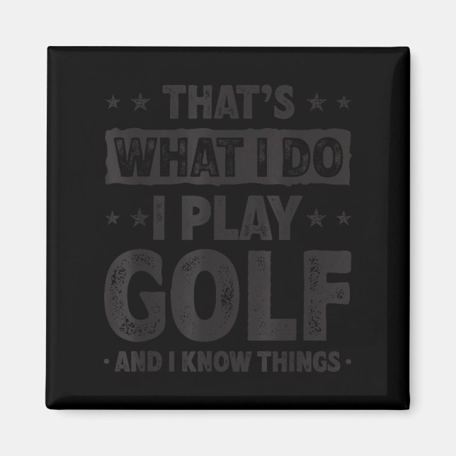 That's What I Do I Play Golf Funny Golfer  Magnet (Vorne)