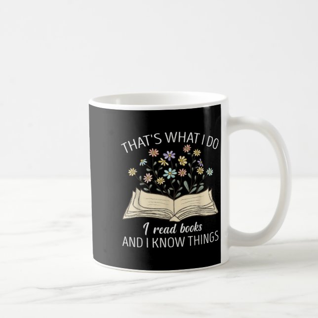 That's What I Do I Read Books And I Know Things Bo Kaffeetasse (Rechts)