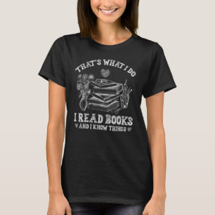 That's What I Do I Read Books And I Know Things Sk T-Shirt