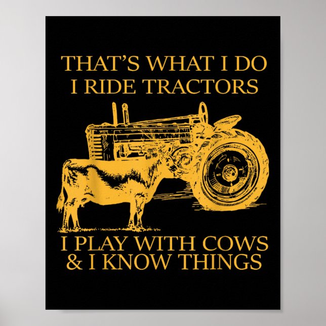 That's What I Do I Ride Tractors I Play With Cows  Poster (Vorne)