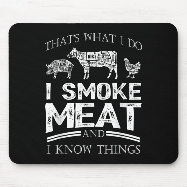 That's What I Do I Smoke Meat I Know Things Funny  Mousepad (Vorne)