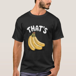 Thatu2019s Bananen, Funny Fruit Lover T-Shirt