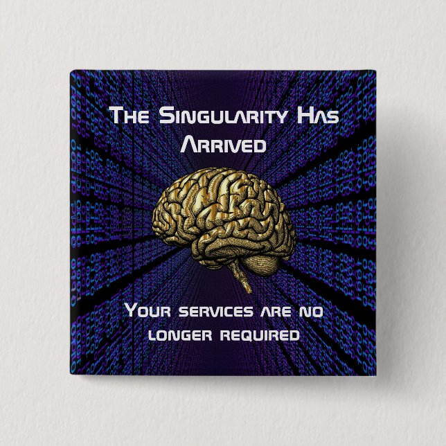 The AI Singularity Has Arrived Button (Vorderseite)