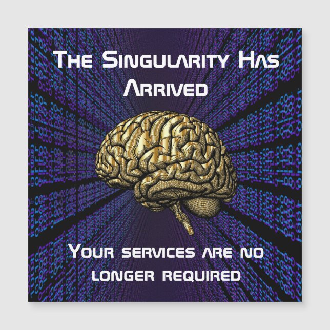 The AI Singularity Has Arrived Magnetkarte (Vorderseite)