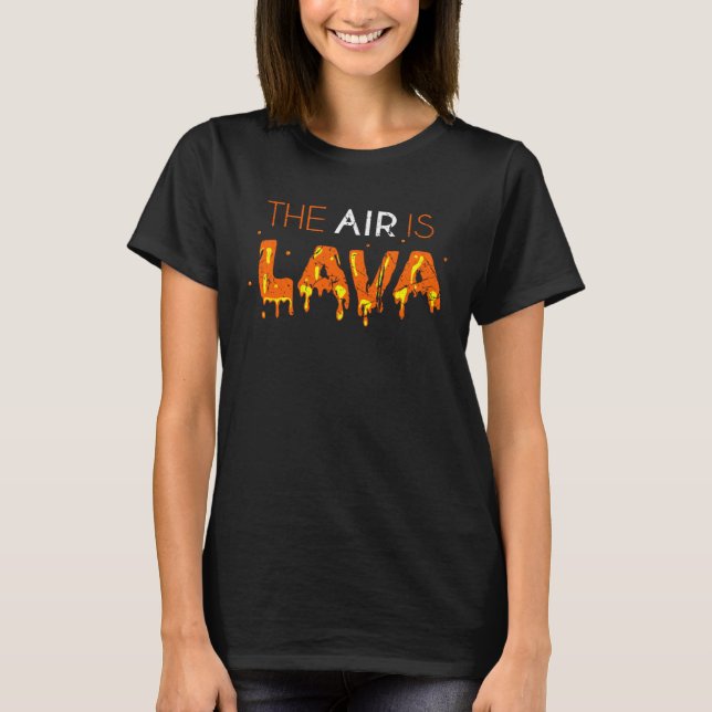 The Air Is Lava T-Shirt (Vorderseite)