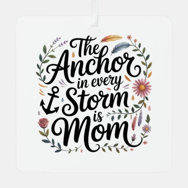 The Anchor In Every Storm Is Mom Ornament Aus Metall (Vorderseite)