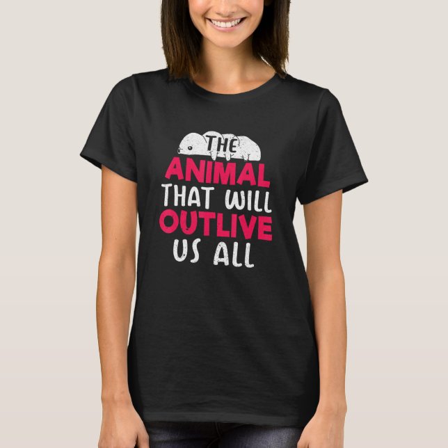 The Animal That Will Outlive Us All Tardigrade Wat T-Shirt (Vorderseite)