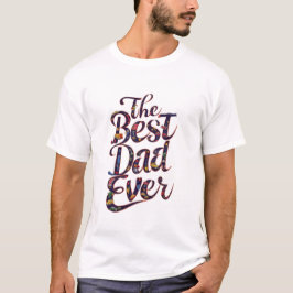 The Best Dad Ever T-Shirt