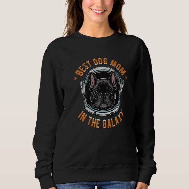 The Best French Bulldog Mom in the galaxy Premium Sweatshirt (Vorderseite)