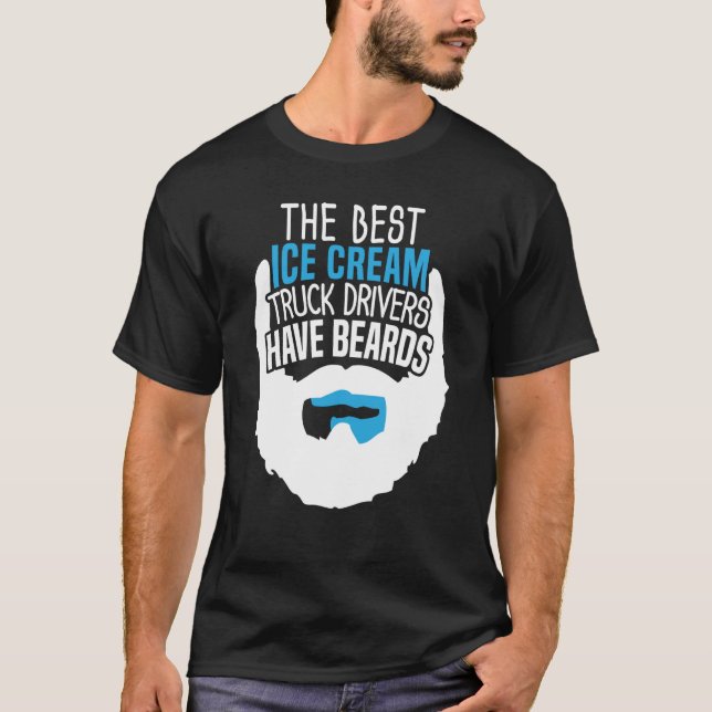 The Best Ice Cream Truck Drivers Have Beards T-Shirt (Vorderseite)