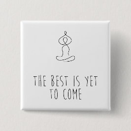 The Best is yet to come Button