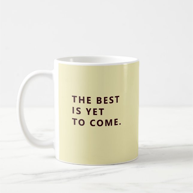 The Best Is Yet To Come Yellow Retirement Fun Mug Kaffeetasse (Links)