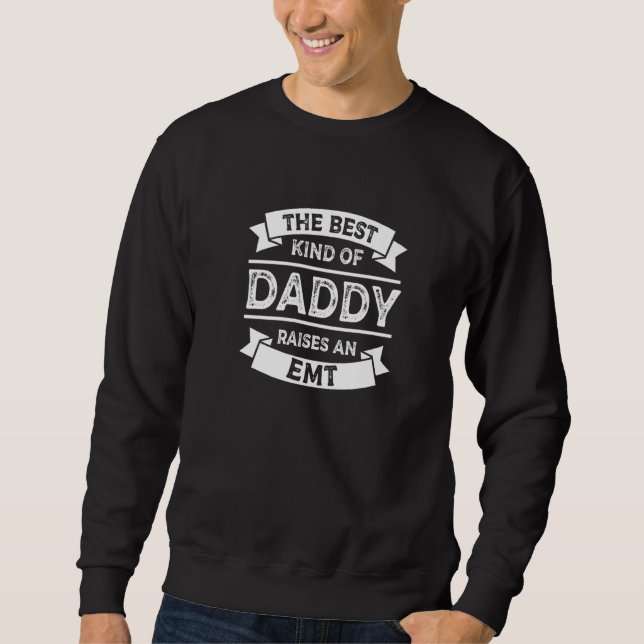 The Best Kind of Daddy Raises an EMT Father's Day  Sweatshirt (Vorderseite)
