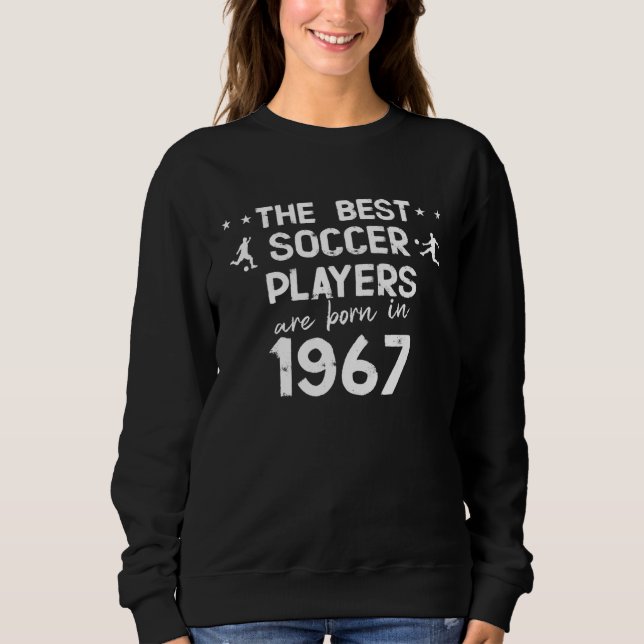 The best soccer players are born in 1967 sweatshirt (Vorderseite)