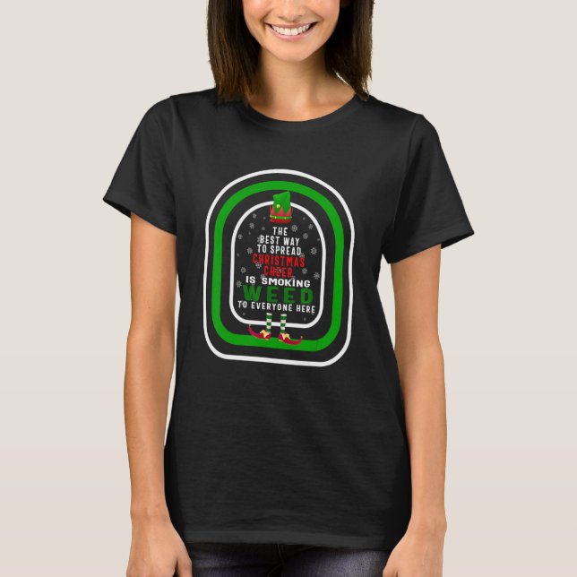 The Best Way To Spread Christmas Cheer Is Smoking  T-Shirt (Vorderseite)