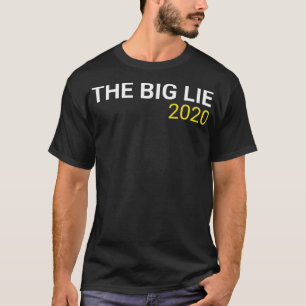 The Big Lie 2020  T-Shirt
