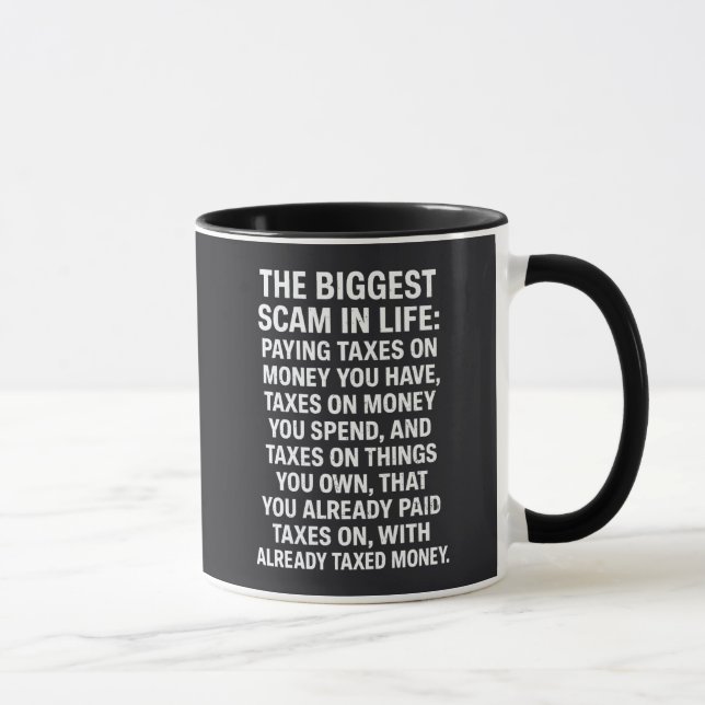 The Biggest Scam In Life: Paying Taxes On Money  Tasse (Rechts)