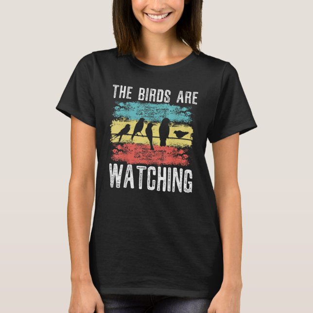The Birds Are Watching Bird Conspiracy Theory T-Shirt (Vorderseite)