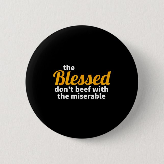 The Blessed Don't Beef With The Miserable - Christ Button (Vorderseite)