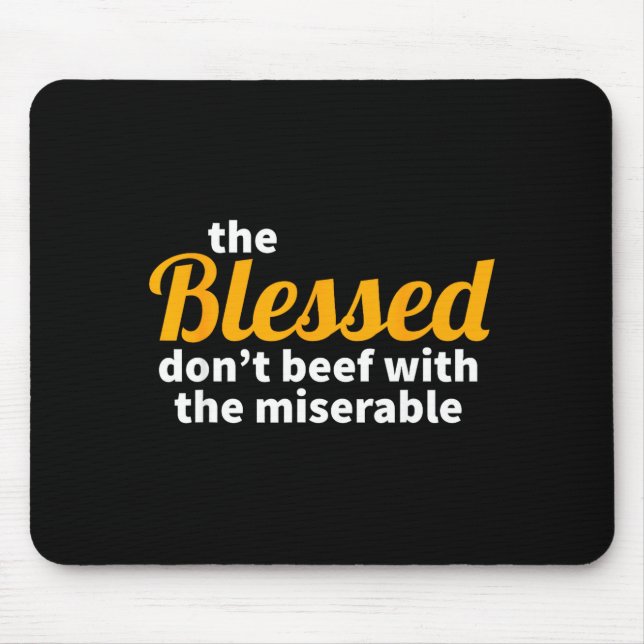 The Blessed Don't Beef With The Miserable - Christ Mousepad (Vorne)