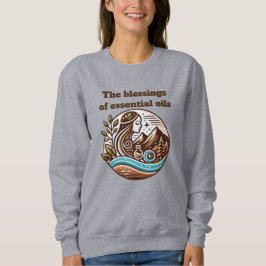 The blessings of essential oils sweatshirt