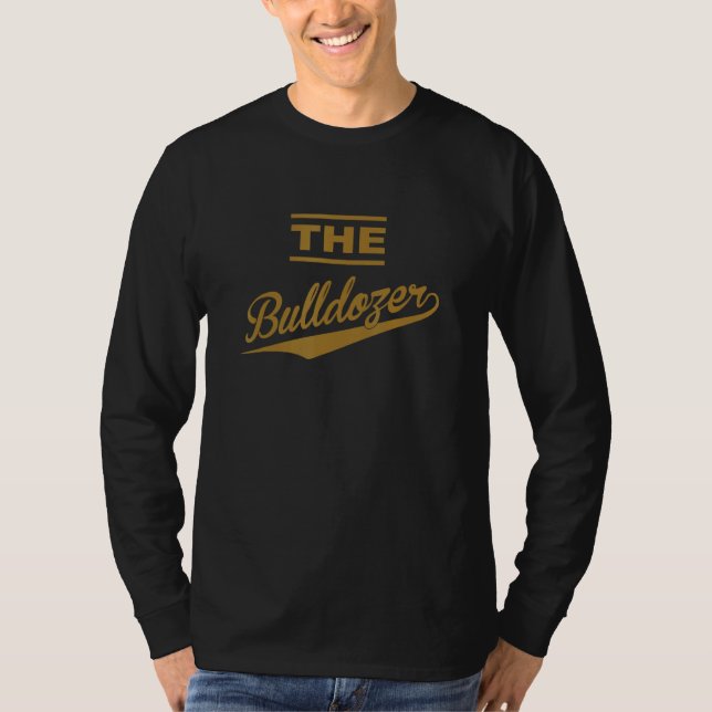 The Bulldozer  Bulldozer Force Outfit  Bulldozer D T-Shirt (Vorderseite)