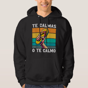 The Calmas O Te Calmo Funny mexikanische Mama Spaß Hoodie