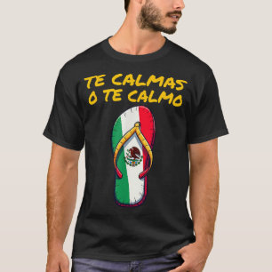The Calmas O The Calmo Mexican Spanish Mother Expr T-Shirt