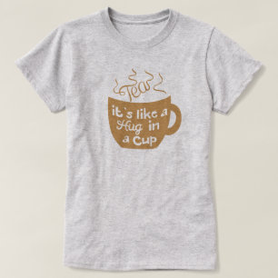 Thé C'est comme un câlin dans un T-shirt de coupe